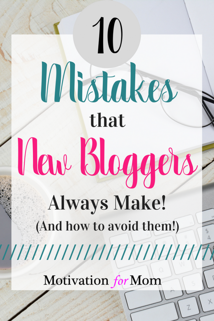 10 Mistakes that New Bloggers Make-- And How to Avoid Them – Motivation ...