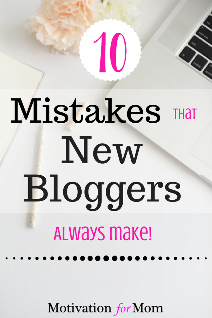10 Mistakes that New Bloggers Make-- And How to Avoid Them – Motivation ...