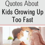quotes about kids growing up to fast