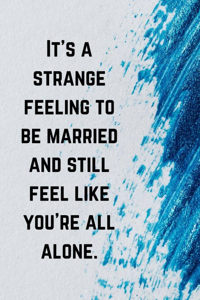 feeling alone in marriage quotes, struggling marriage quotes, broken marriage quotes