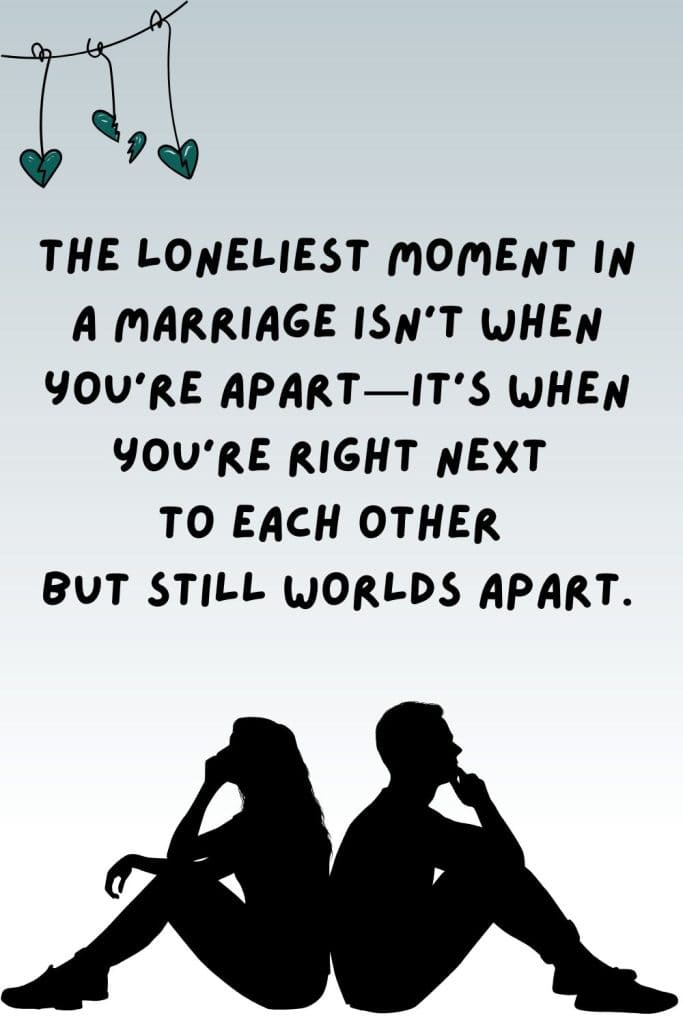 feeling alone in marriage quotes, struggling marriage quotes, broken marriage quotes