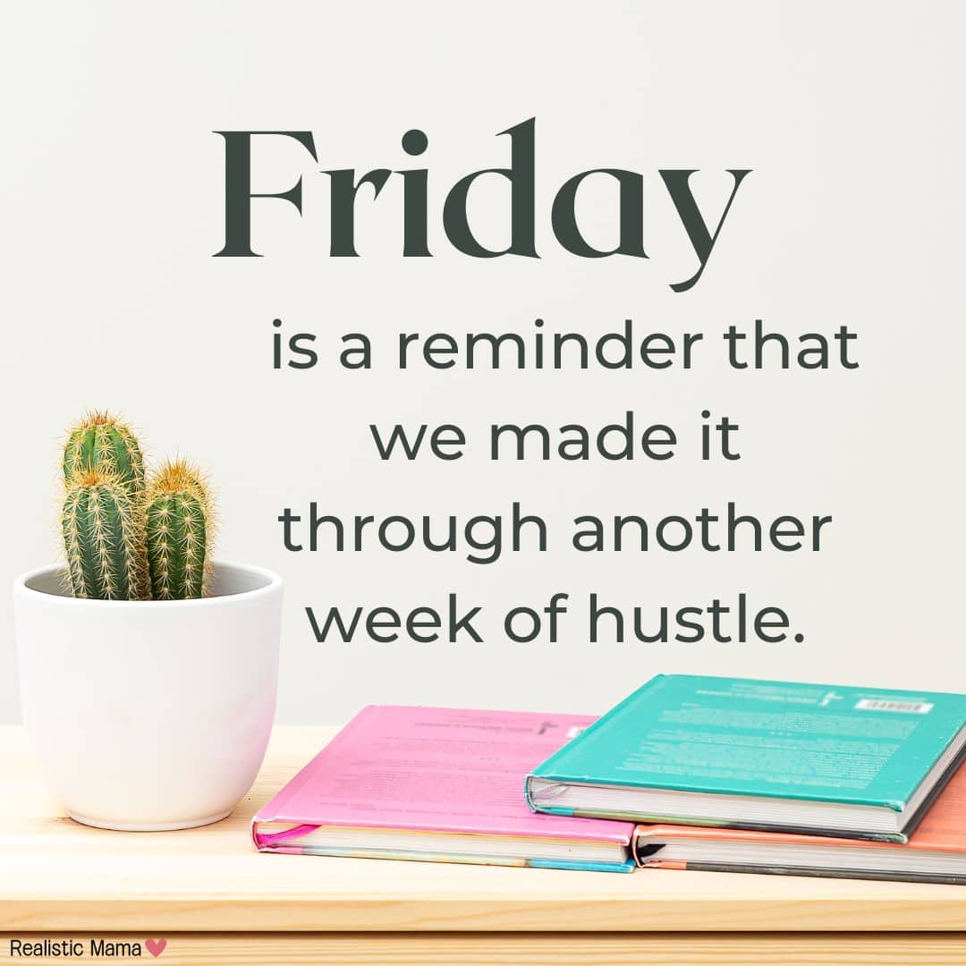 Top 50 Friday Quotes to Celebrate the End of the Week – Motivation for Mom